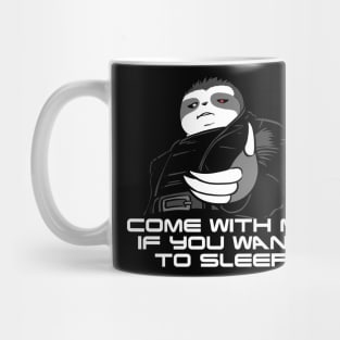 Come With Me If You Want To Sleep Mug